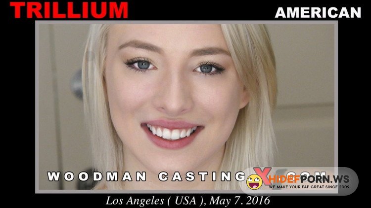 WoodmanCastingX.com - Trillium - Casting Hard [FullHD 1080p]