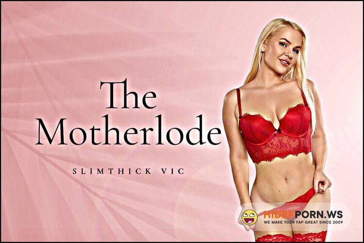 BaDoinkVR - Slimthick Vic - The Motherlode [UltraHD 2K 1600p]