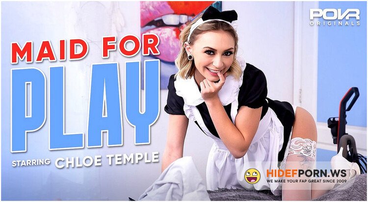 POVR Originals - Chloe Temple - Maid For Play [UltraHD 2K 1920p]