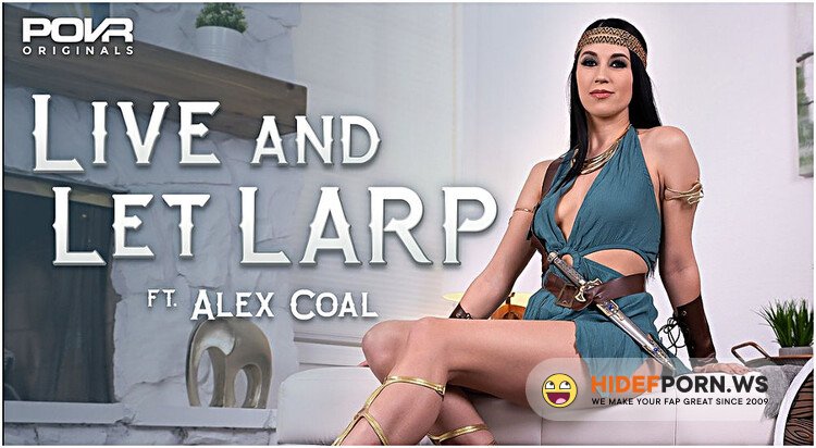 POVR/POVROriginals - Alex Coal - Live and Let LARP [UltraHD 2K 1920p]