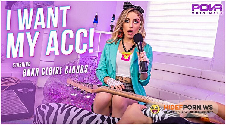 POVR/POVROriginals - Anna Claire Clouds - I Want My ACC! [UltraHD 2K 1920p]