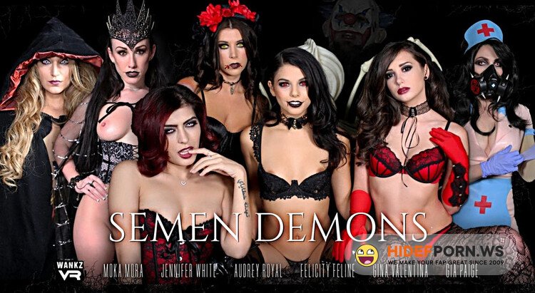 WankzVR - Audrey Royal, Felicity Feline, Franchezca Valentina, Gia Paige, Gina Valentina, Jennifer White, Moka Mora (Semen Demons) [1080p 1080p]