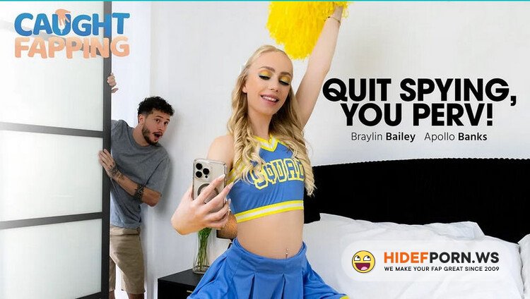 AdultTime.com/Caughtfapping.com - Braylin Bailey ( Quit Spying, You Perv!) [FullHD 1080p]