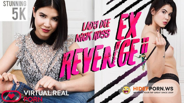 VirtualRealPorn.com - Ex Revenge II : Lady Dee [UltraHD/4K 2160p]