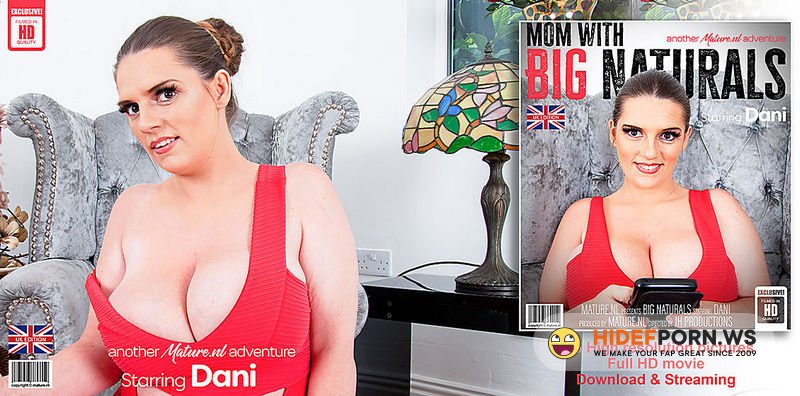 Mature.nl - Big Natural Breasted Mom Dani Playing With Her Pussy : Dani (EU) (30) [FullHD 1080p]